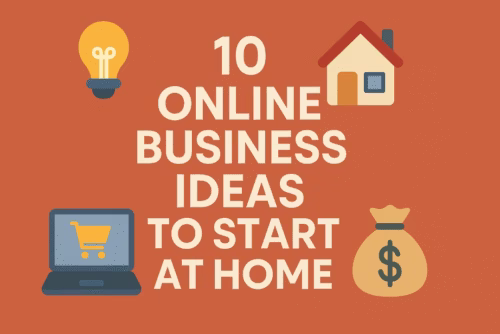 Online Business Ideas to Start at Home