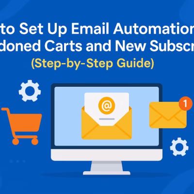 How to Set Up Email Automation for Abandoned Carts and New Subscribers (Step-by-Step Guide)