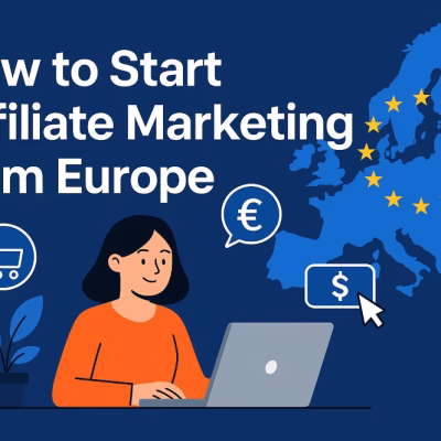 How to Start Affiliate Marketing from Europe (Even If You’re a Total Beginner)