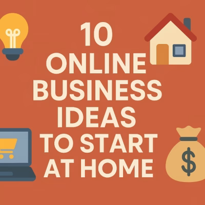 10 Online Business Ideas to Start at Home (Even in Africa)