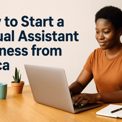 How to Start a Virtual Assistant Business from Africa (Beginner-Friendly Guide)