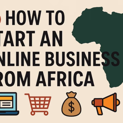How to Start an Online Business from Africa (Step-by-Step Guide)